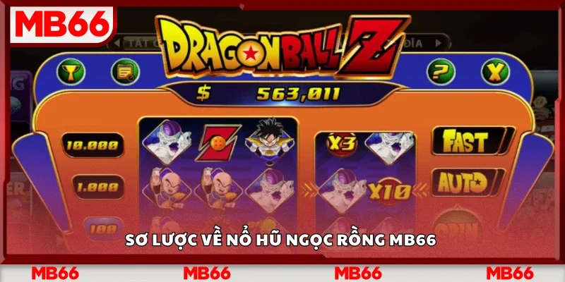 Sơ lược về nổ hũ Ngọc Rồng Mb66